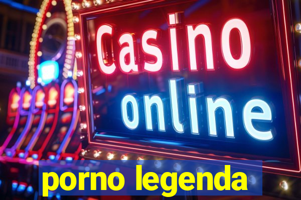 porno legenda
